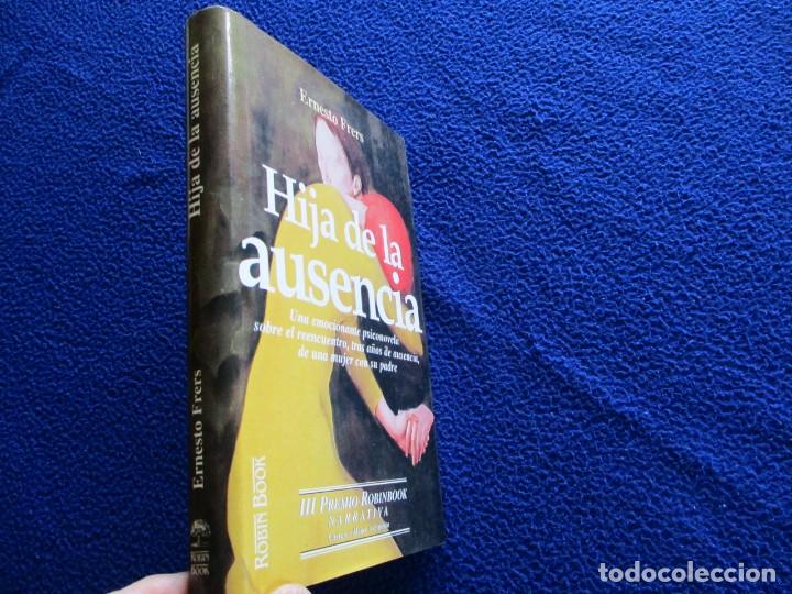 Libros de segunda mano: HIJA DE LA AUSENCIA Ernesto Frers Ediciones Robinbook a&ntilde;o 2000 - Foto 2