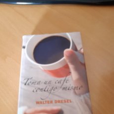 Libros de segunda mano: TOMATE UN CAFÉ CONTIGO MISMO, WALTER DRESEL. Lote 217849430