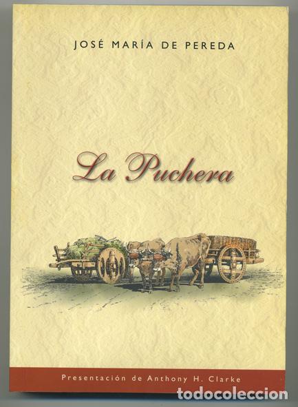 Libros de segunda mano: JOS&Eacute; MAR&Iacute;A DE PEREDA: La Puchera. Presentaci&oacute;n de Anthony H. Clarke. - Foto 1