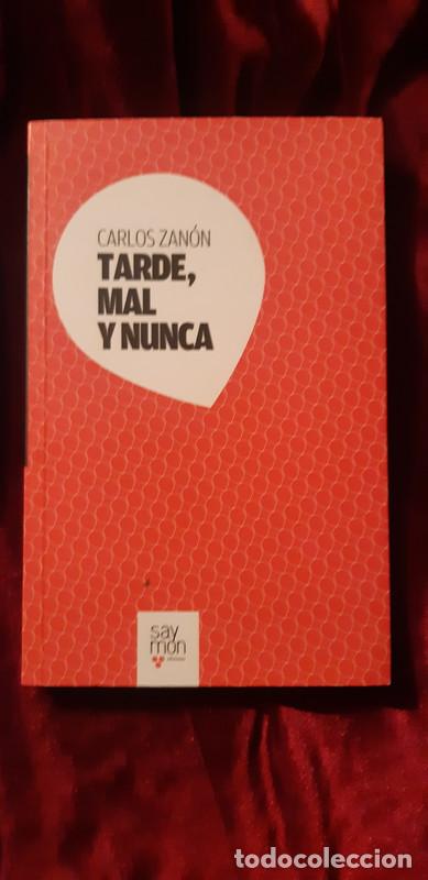 Libros de segunda mano: TARDE MAL Y NUNCA - Carlos Zan&oacute;n - Saym&oacute;n 2009 - Foto 1