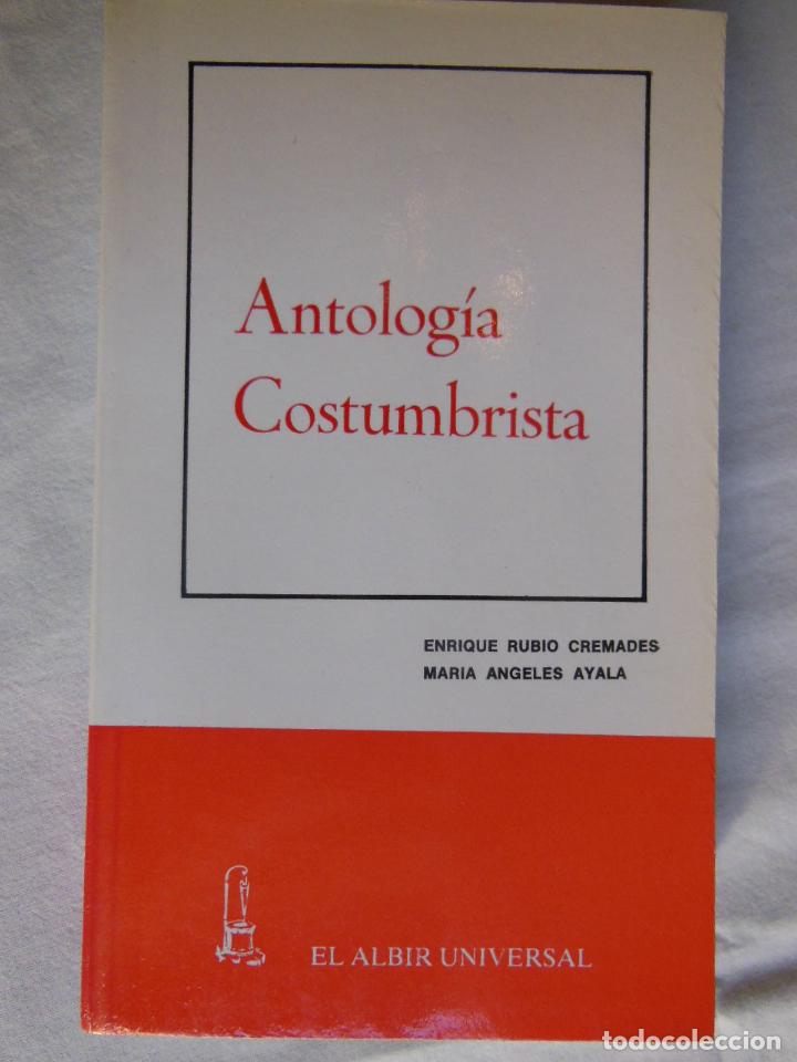 Libros de segunda mano: ANTOLOGIA COSTUMBRISTA. 1985. ENRIQUE RUBIO CREMADES Y MARIA ANGELES AYALA