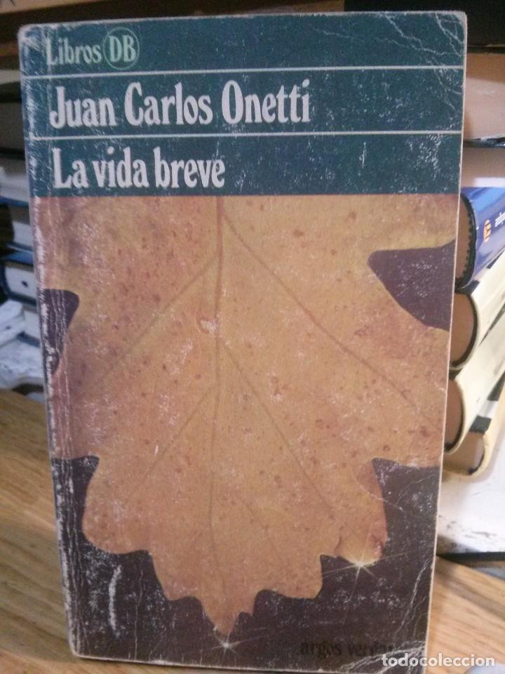 Libros de segunda mano: LA VIDA BREVE, JUAN CARLOS ONETTI, EDIT. LIBROS DB. - Foto 1
