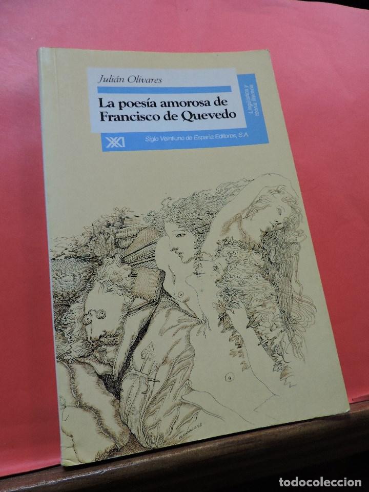 Libros de segunda mano: La poes&iacute;a amorosa de Francisco de Quevedo. OLIVARES, Juli&aacute;n. Siglo Veintiuno de Espa&ntilde;a Editores