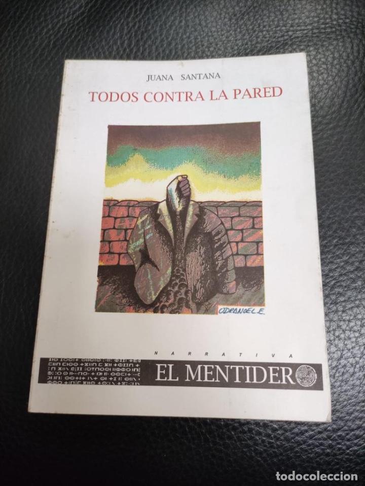 Libri di seconda mano: TODOS CONTRA LA PARED JUANA SANTANA - NARRATIVA EL MENTIDERO - BAILE EL SOL - 1