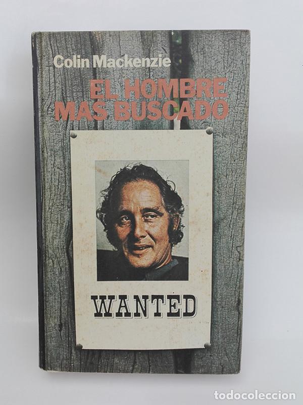 Libros de segunda mano: EL HOMBRE M&Aacute;S BUSCADO. Colin Mackenzie. - Foto 1