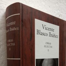 Libros de segunda mano: PLI - VICENTE BLASCO IBÁÑEZ, OBRAS SELECTAS - CAÑAS Y BARRO - LA CATEDRAL - EL INTRUSO
