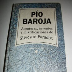 Libros de segunda mano: PIO BAROJA AVENTURAS INVENTOS Y MIXTIFICACIONES DE SILVESTRE PARADOX TAPA DURA