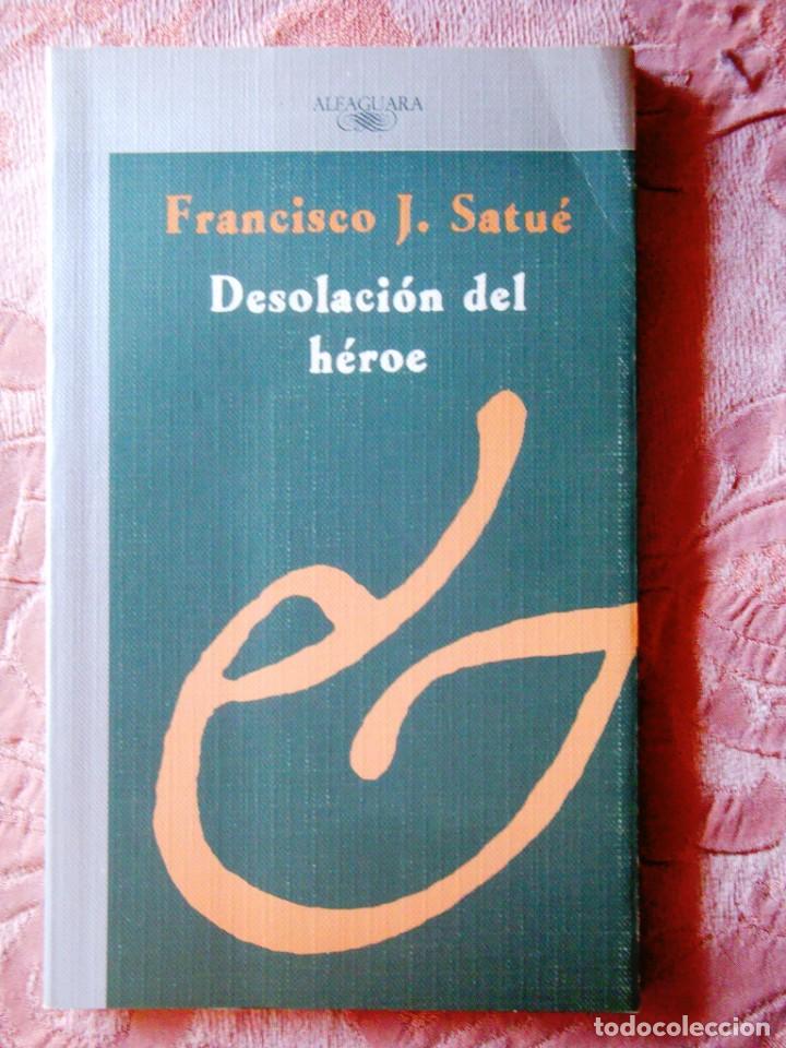 Libros de segunda mano: FRANCISCO J. SATU&Eacute;: LA DESOLACI&Oacute;N DEL H&Eacute;ROE - NUEVO - Foto 1
