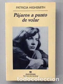 Libros de segunda mano: P&Aacute;JAROS A PUNTO DE VOLAR - PATRICIA HIGHSMITH - Foto 1