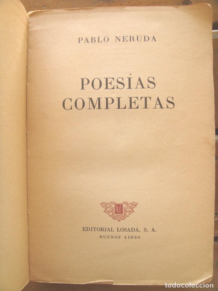 Libros de segunda mano: Pablo Neruda: POES&Iacute;AS COMPLETAS. Primera edici&oacute;n - Foto 3