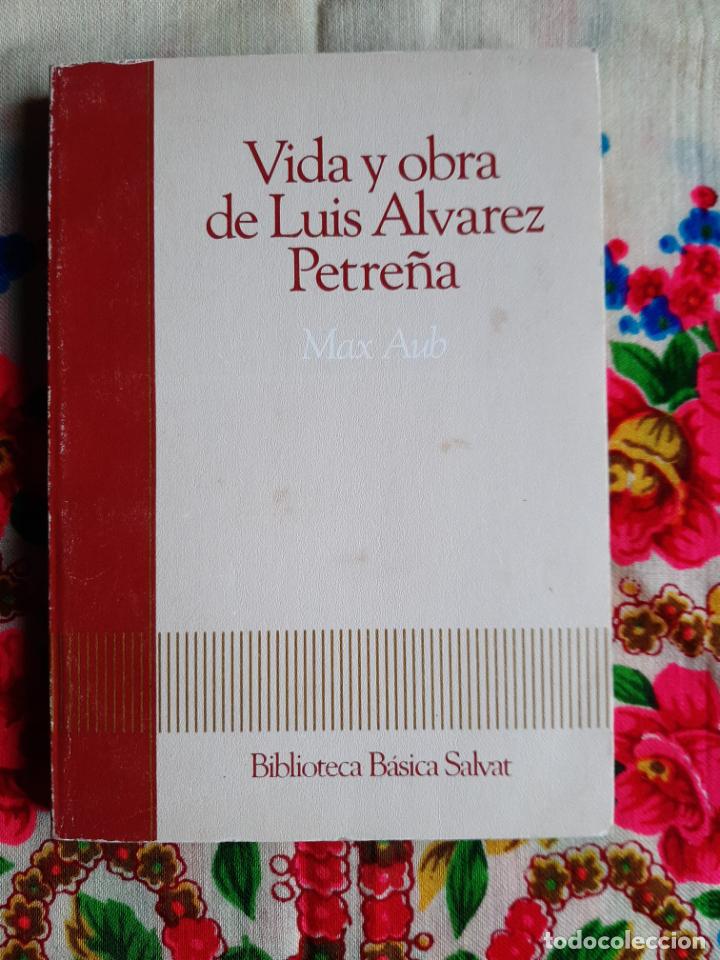 Libros de segunda mano: Vida y obra de Luis &Aacute;lvarez Petre&ntilde;a - Aub, Max - Foto 1