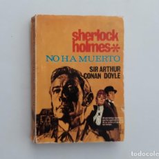 Libros de segunda mano: SHERLOCK HOLMES NO HA MUERTO (SIR ARTHUR CONAN DOYLE) ED. MOLINO 1967