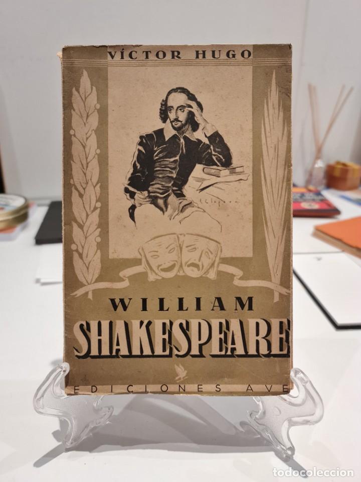 Libros de segunda mano: &rdquo;William Shakespeare&rdquo;, de V&iacute;ctor HUGO. Ediciones AVE, Barcelona 1941 - Foto 1
