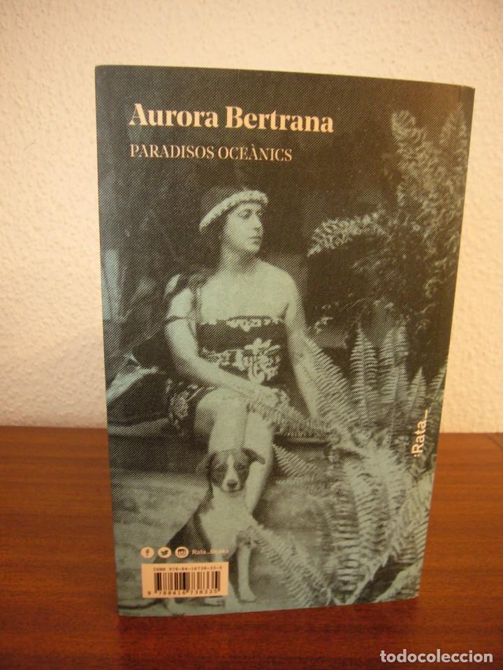 Libros de segunda mano: AURORA BERTRANA: PARADISOS OCEÀNICS (RATA, 2017) - Foto 3 - 303268033