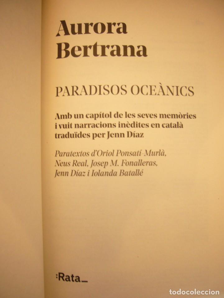 Libros de segunda mano: AURORA BERTRANA: PARADISOS OCEÀNICS (RATA, 2017) - Foto 4 - 303268033