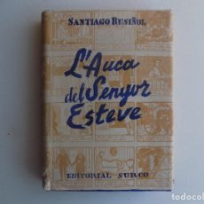Libros de segunda mano: LIBRERIA GHOTICA. SANTIAGO RUSIÑOL. L ´AUCA DEL SENYOR ESTEVE. 1946. ILUSTRADO.. Lote 307380763