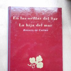 Libros de segunda mano: EN LAS ORILLAS DEL SAR-LA HIJA DEL MAR ROSALÍA DE CASTRO CLÁSICOS DE LA LITERATURA ESPAÑOLA. Lote 313727658