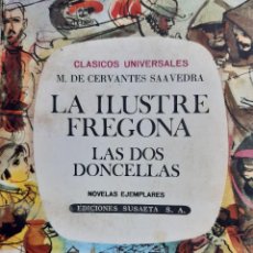 Libros de segunda mano: LA ILUSTRE FREGONA Y LAS DOS DONCELLAS MIGUEL DE CERVANTES SAAVEDRA SUSAETA 1969. Lote 324307398