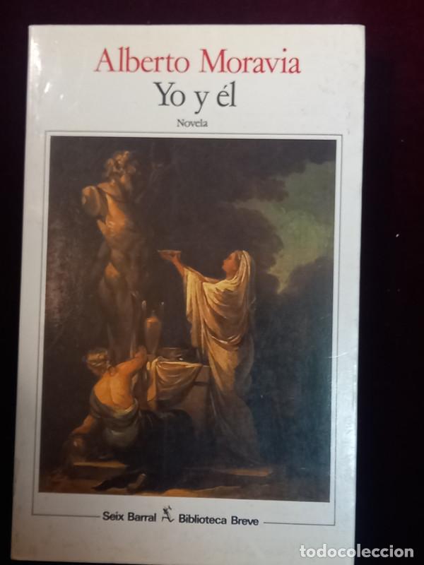 Libros de segunda mano: YO Y &Eacute;L - Alberto Moravia - Seix Barral 1988 - Foto 1