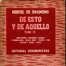 Libros de segunda mano: MIGUEL DE UNAMUNO : DE ESTO Y DE AQUELLO TOMO IV (SUDAMERICANA, 1954). Lote 336777548