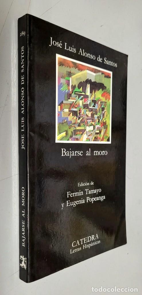 Libros de segunda mano: BAJARSE AL MORO - JOSE LUIS ALONSO DE SANTOS / C&Aacute;TEDRA 2000 - Foto 1