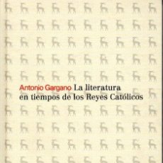 Libros de segunda mano: LA LITERATURA EN LOS TIEMPOS DE LOS REYES CATÓLICOS - ANTONIO GARGANO. Lote 341869123