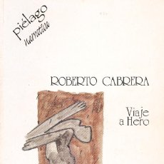 Libri di seconda mano: PIÉLAGO NARRATIVO | VIAJE A HERO | ROBERTO CABRERA | TENERIFE / CANARIAS