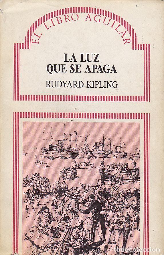 Libros de segunda mano: LA LUZ QUE SE APAGA - RUDYARD KIPLING - Foto 1