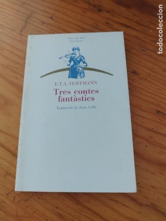 Libros de segunda mano: E.T.A. HOFFMANN - TRES CONTES FANT&Agrave;STICS - LLIBRES DEL MALL, 1982 - Foto 1