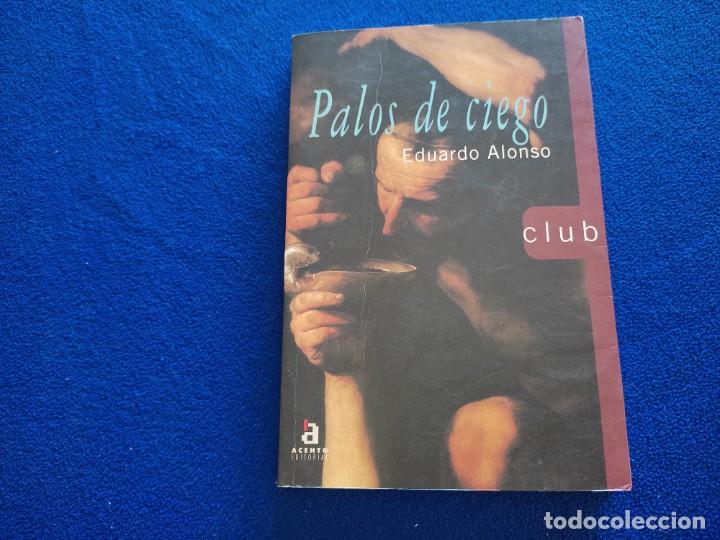 Libros de segunda mano: Palos de Ciego Eduardo Alonso Acento Editorial 1997 - Foto 1