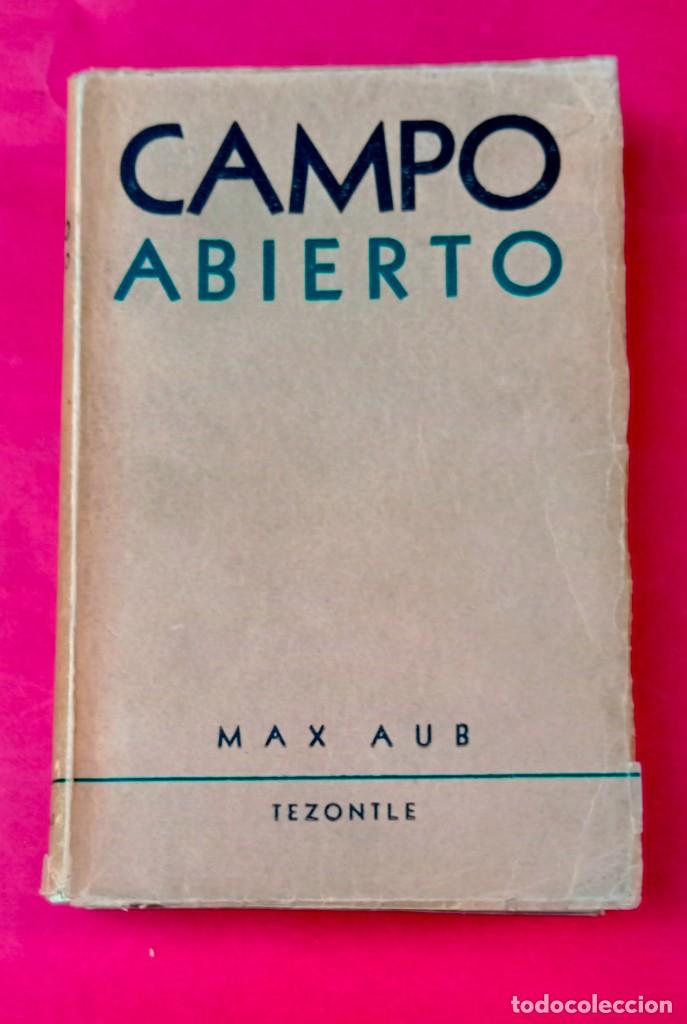 Libros de segunda mano: MAX AUB - 1&ordf; EDICI&Oacute;N - CAMPO ABIERTO - 1951 - Foto 1
