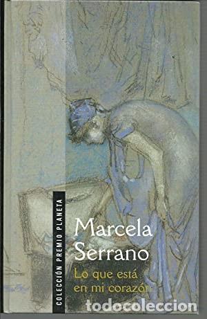 Libros de segunda mano: Lo que est&aacute; en mi coraz&oacute;n. Marcela Serrano - Foto 1