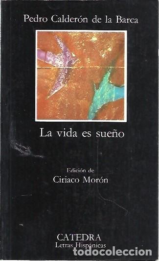 Libros de segunda mano: LA VIDA ES SUE&Ntilde;O PEDRO CALDERON DE LA BARCA EDICION CIRIACO MORON CATEDRA LETRAS HISPANICAS