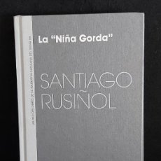 Libros de segunda mano: LA NIÑA GORDA / SANTIAGO RUSIÑOL / NARRATIVA CATALANA / 13 / NUEVO.. Lote 371975986