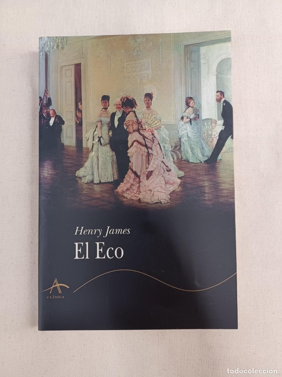 Libros de segunda mano: JAMES, HENRY. EL ECO. PRIMERA EDICI&Oacute;N - Foto 1