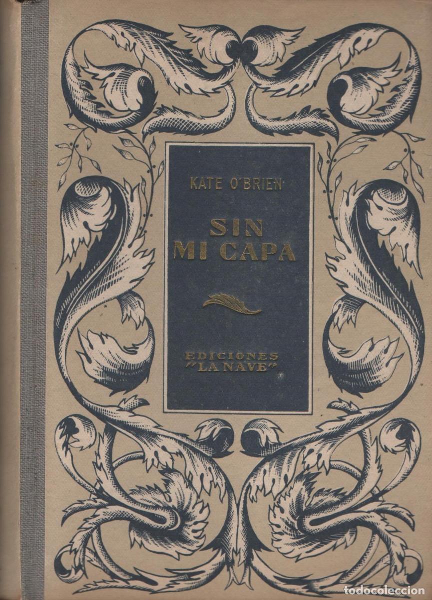 Libros de segunda mano: Sin capa. Kate O&acute;Brien. Ediciones &rdquo;La Nave&rdquo;. - Foto 1