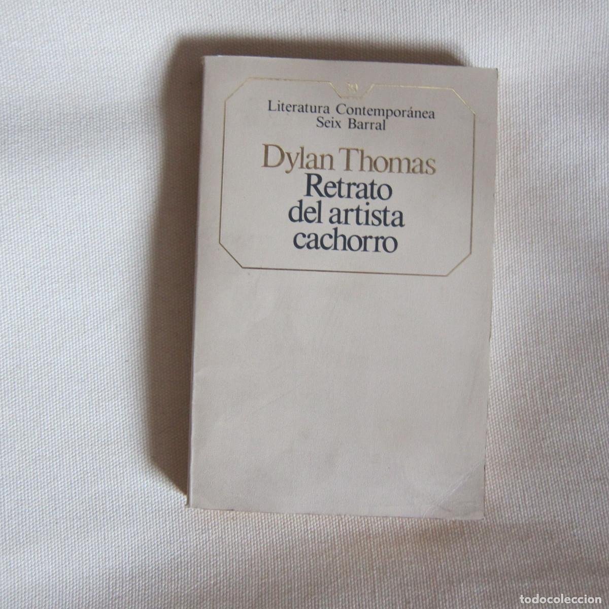 Libros de segunda mano: RETRATO DEL ARTISTA CACHORRO - DYLAN THOMAS (SEIX BARRAL) - Foto 1