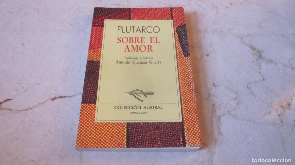 Libros de segunda mano: PLUTARCO - SOBRE EL AMOR - ESPASA CALPE COLECCION AUSTRAL 1990 - Foto 1