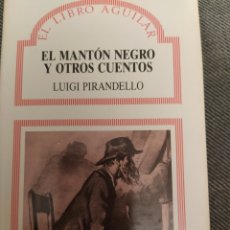 Libros de segunda mano: LUIGI PIRANDELLO. EL MANTÓN NEGRO Y OTROS CUENTOS. AGUILAR, 1887