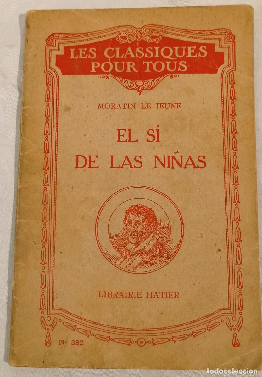 Libros de segunda mano: EL S&Iacute; DE LAS NI&Ntilde;AS - Morat&iacute;n. Librairie A. Hatier. Par&iacute;s 1932 - Foto 1
