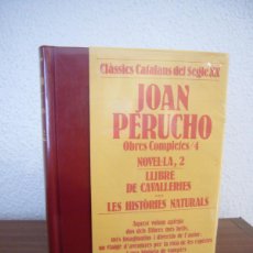 Libros de segunda mano: JOAN PERUCHO: OBRES COMPLETES, 4: NOVEL.LA, 2: LLIBRE DE CAVALLERIES/ LES HISTÒRIES NATURALS (1989). Lote 389395404