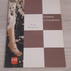 Libros de segunda mano: ELIZABIDE EL VAGABUNDO. PÍO BAROJA. EL PASEO LITERARIO. ED. SM. 1996
