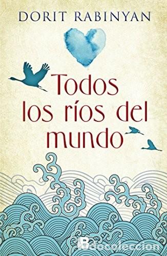Libros de segunda mano: Dorit Rabinyan. Todos los r&iacute;os del mundo. Ediciones B. - Foto 1