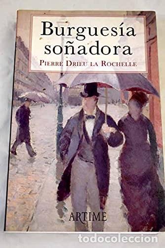 Libros de segunda mano: Pierre Drieu La Rochelle. Burgues&iacute;a so&ntilde;adora. Artime Ediciones - Foto 1