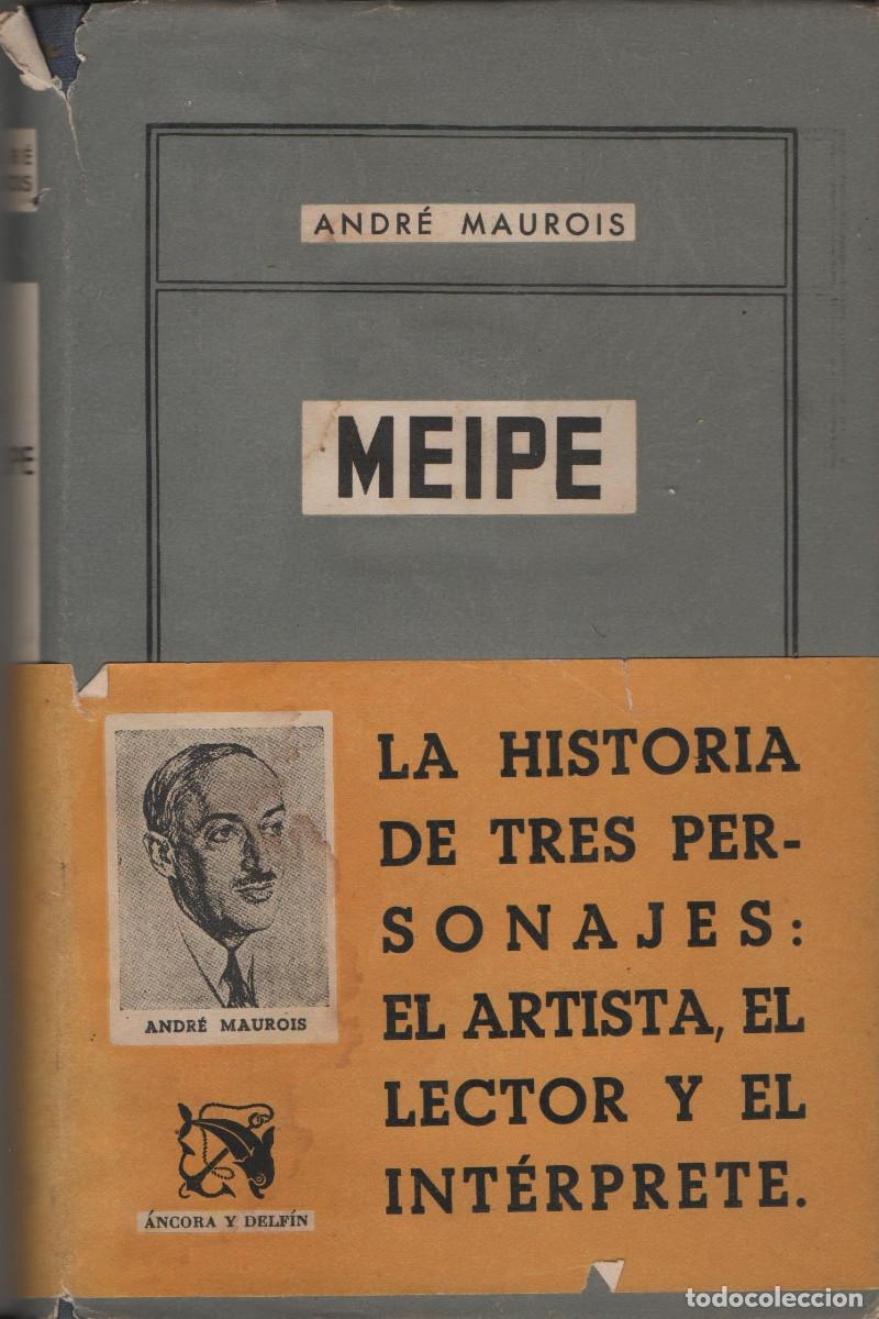 Libros de segunda mano: Meipe. Andr&eacute; Maurois. Ediciones Destino. 1&ordf;Edici&oacute;n. 1947. - Foto 1