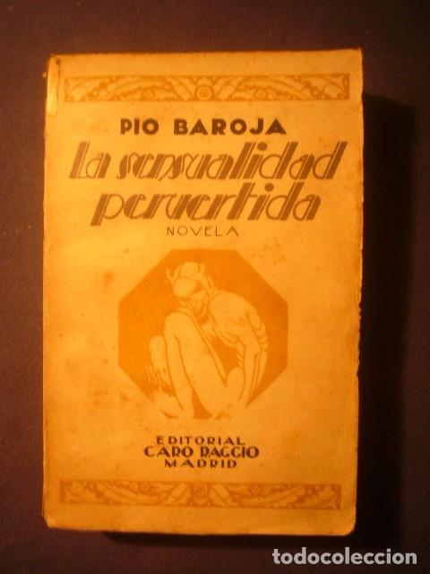 Libros de segunda mano: PIO BAROJA: - LA SENSUALIDAD PERVERTIDA - (MADRID, 1927) - Foto 1