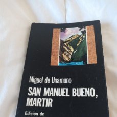 Libros de segunda mano: MIGUEL DE UNAMUNO SAN MANUEL BUENO,MARTIR EDICION DE MARIO VALDES CATEDRA 2ª EDICION1980
