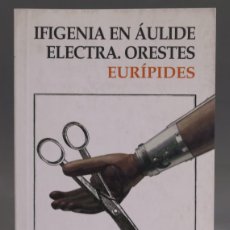 Libros de segunda mano: IFIGENIA EN ÁULIDE. ELECTRA. ORESTES. EURÍPIDES. Lote 403382339