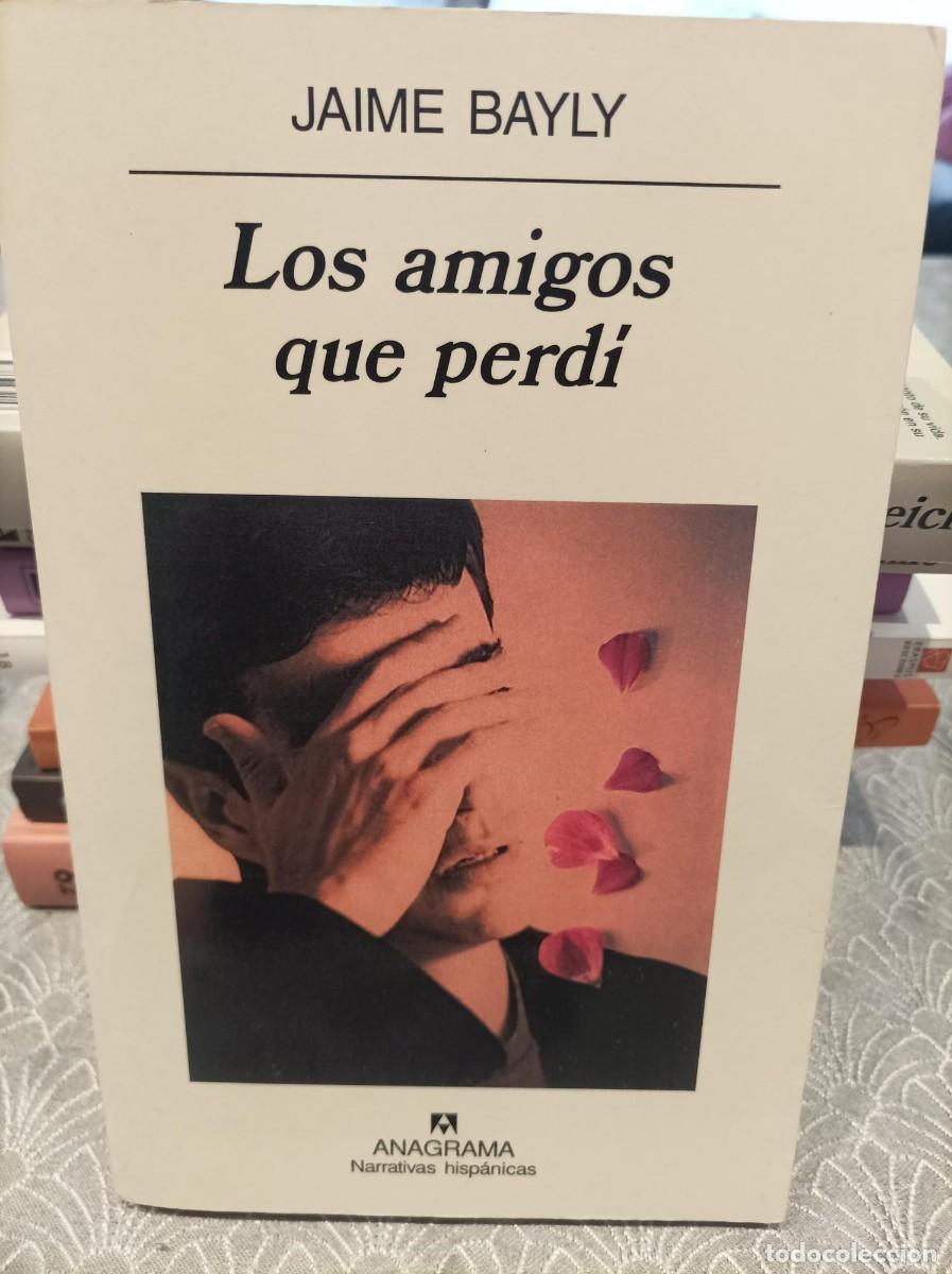 Libros de segunda mano: LOS AMIGOS QUE PERD&Iacute;. JAIME BAYLY. ANAGRAMA. - Foto 1