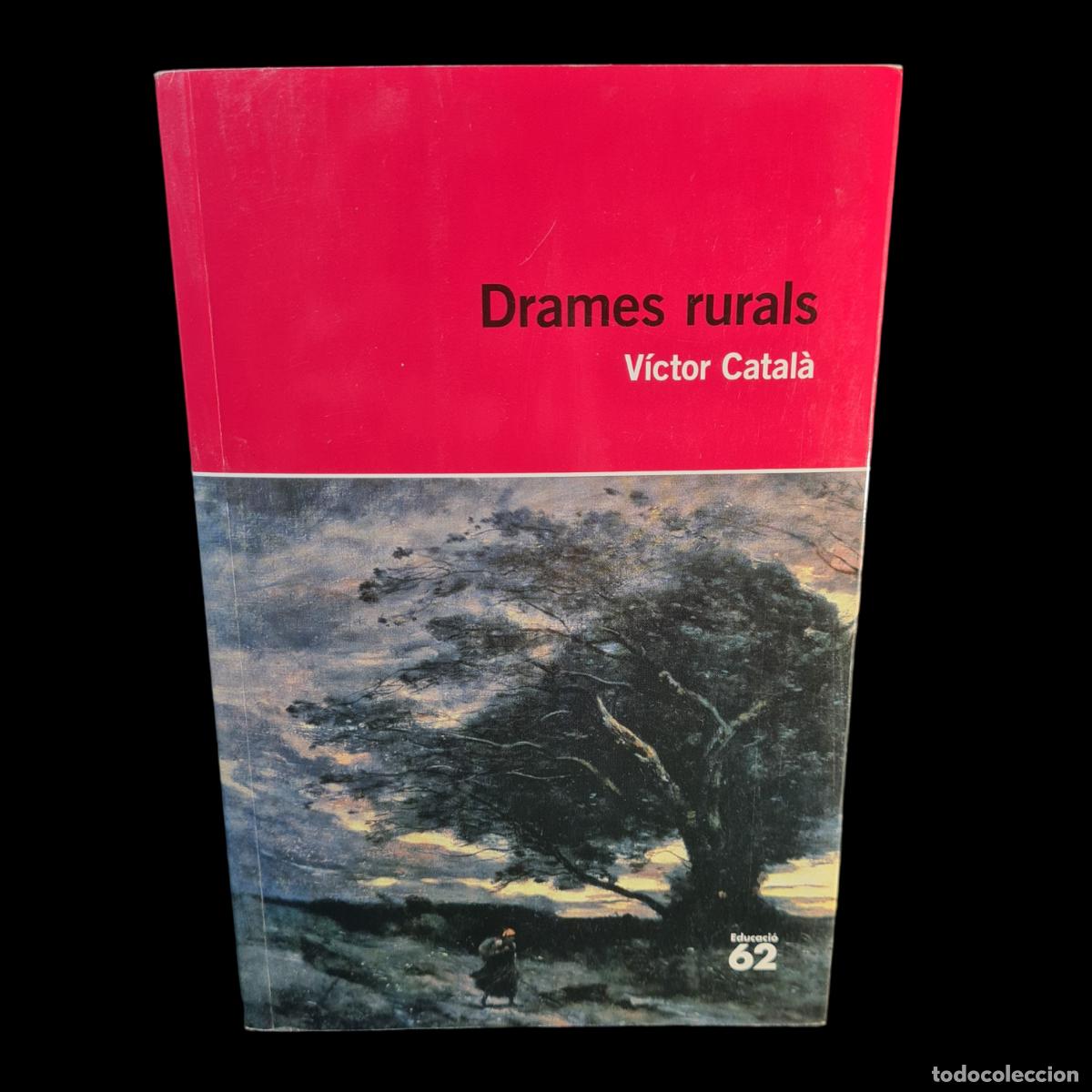 Libros de segunda mano: LIBRO - DRAMES RURALS - VICTOR CATAL&Agrave; - EDUCACIO 62 - ANY 2012 - CATALA // AL-499 - Foto 1